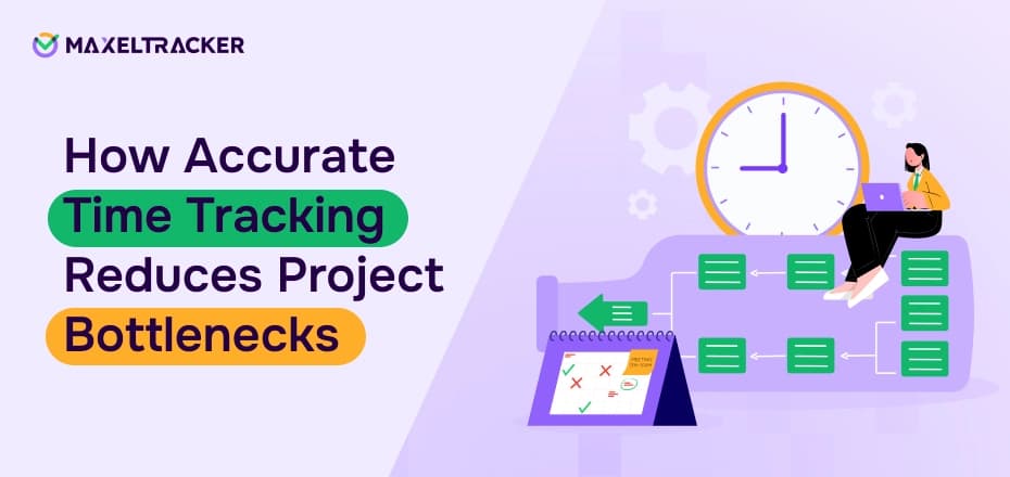 How Accurate Time Tracking Reduces Project Bottlenecks?
