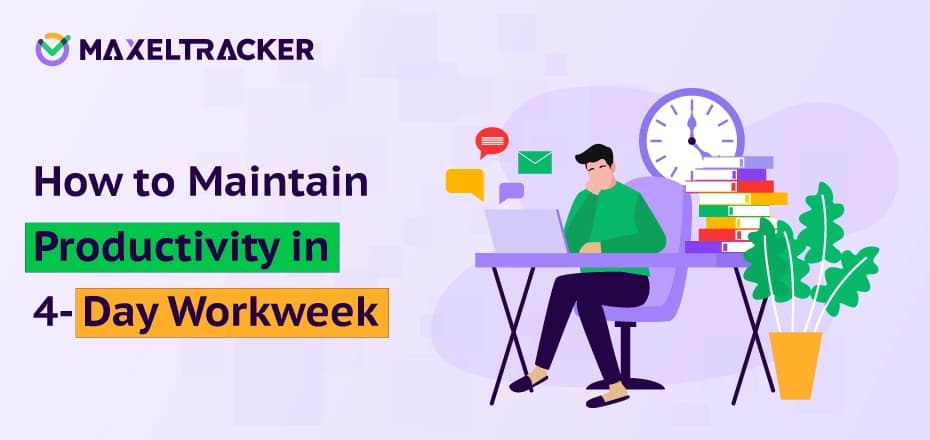 9 Strategies to Maintain Productivity When Switching To a 4-Day Workweek