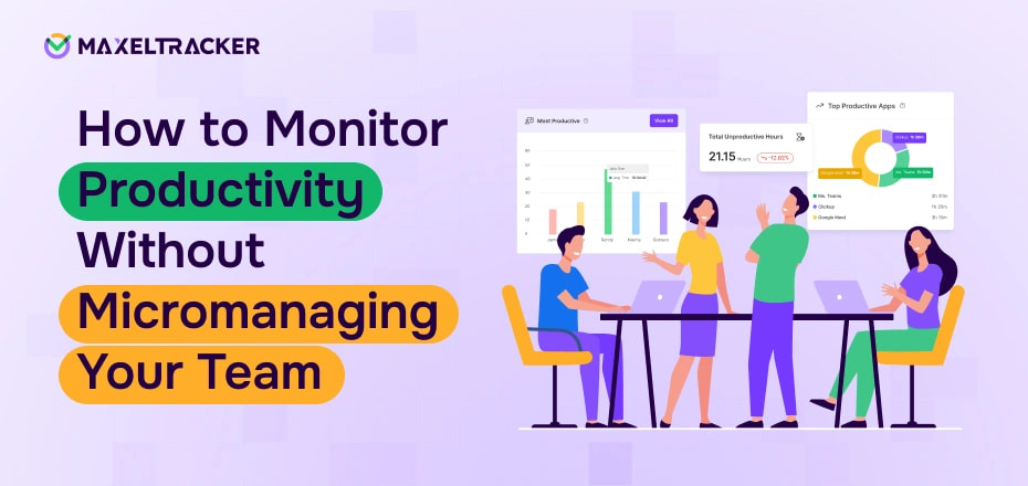 How to Monitor Productivity Without Micromanaging Your Team