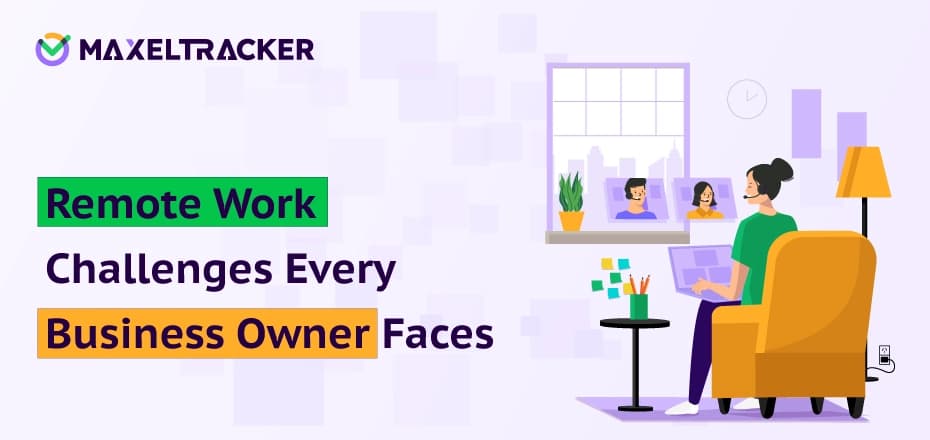 15 Remote Work Challenges Every Business Owner Faces — And How to Solve Them