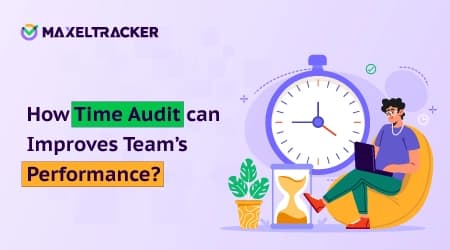 How To Run A Time Audit That Actually Improves Your Team’s Performance?