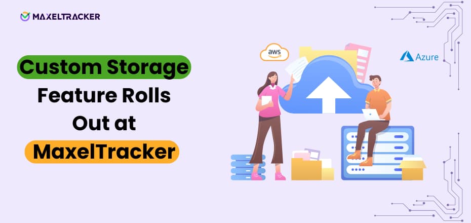 New Custom Storage Feature Rolls Out at MaxelTracker